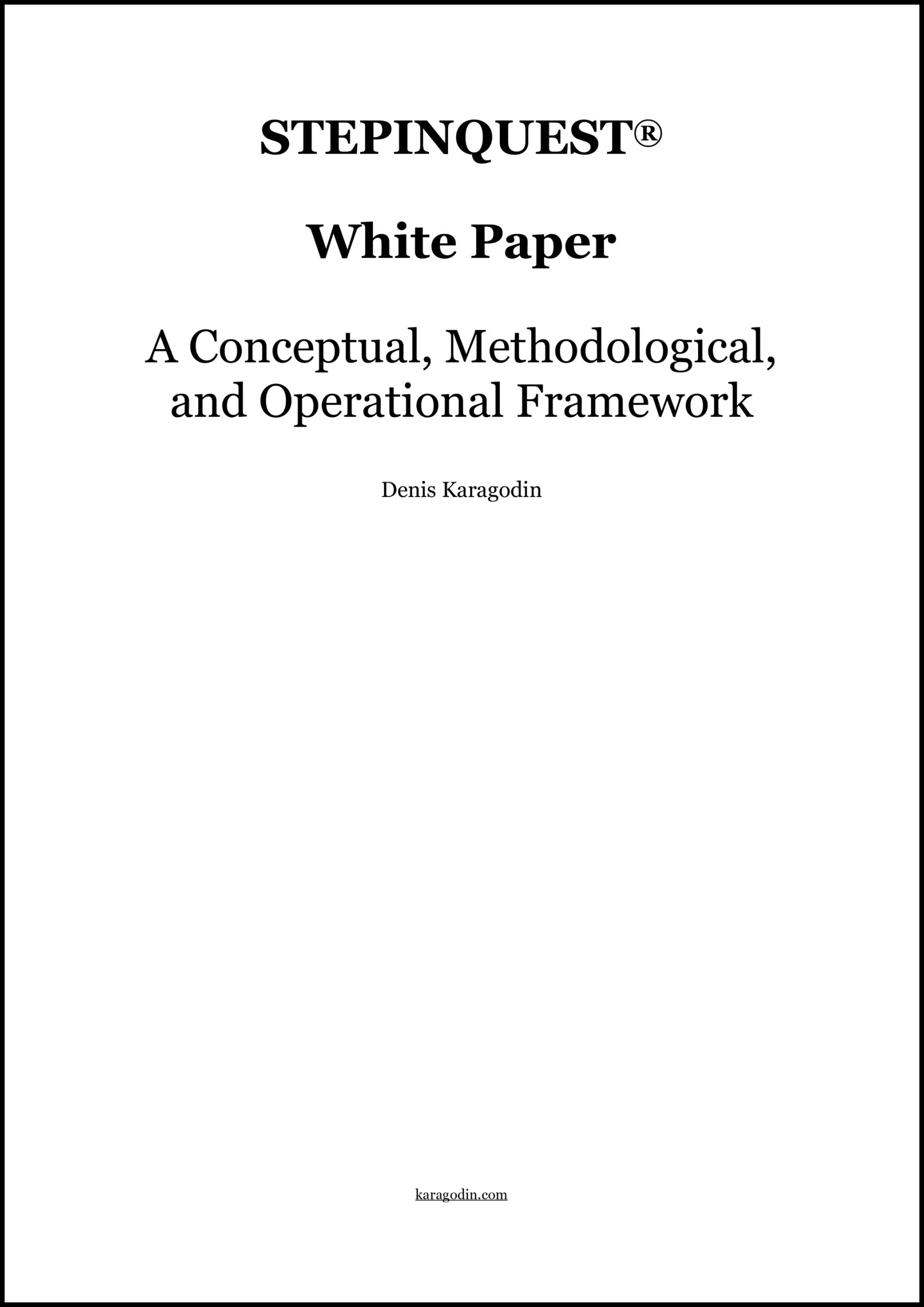 STEPINQUEST® — White Paper by Denis Karagodin: This document introduces an investigative narrative genre in which storytelling functions as action, integrating evidence, analysis, and intervention into a single process.